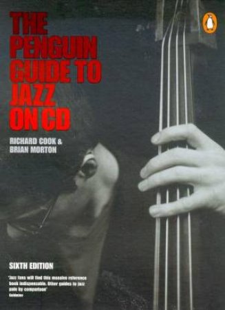 The Penguin Guide To Jazz On CD by Richard Cook & Brian Morton