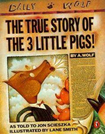 The True Story Of The Three Little Pigs by Jon Scieszka