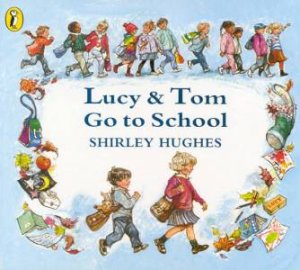 Lucy & Tom Go to School by Shirley Hughes