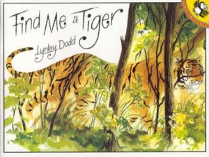 Find Me a Tiger by Lynley Dodd