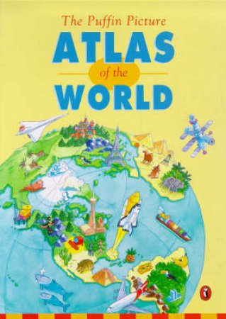 Puffin Picture Atlas Of The World by Julie Warne