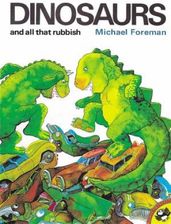 Dinosaurs & All That Rubbish by Michael Foreman