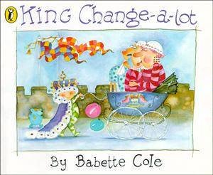 King Change-A-Lot by Babette Cole