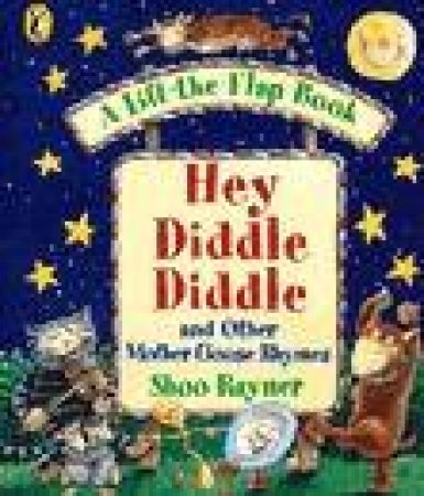 Hey Diddle Diddle: & Other Mother Goose Rhymes by Shoo Rayner