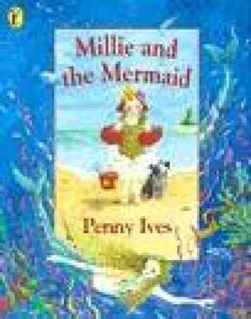Millie And The Mermaid by Penny Ives