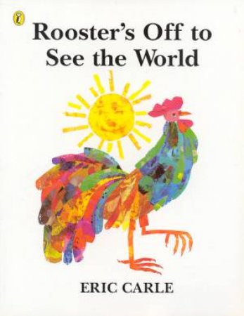 Rooster's Off to See the World by Eric Carle