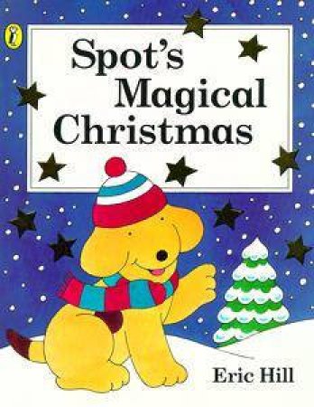 Spot's Magical Christmas by Eric Hill