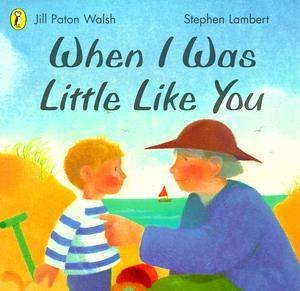 When I Was Little Like You by Jill Paton Walsh