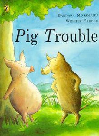 Pig Trouble by Barbara Mossmann