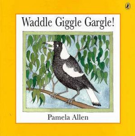 Waddle Giggle Gargle! by Pamela Allen