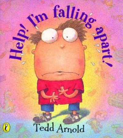 Help! I'm Falling Apart! by Tedd Arnold