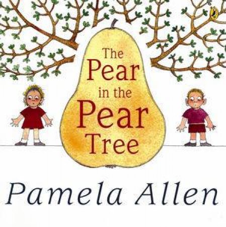 Pear In The Pear Tree by Pamela Allen