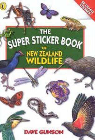 The Super Sticker Book Of New Zealand Wildlife by Dave Gunson