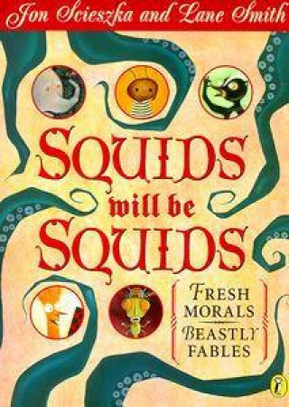 Squids Will Be Squids by Jon Scieszka