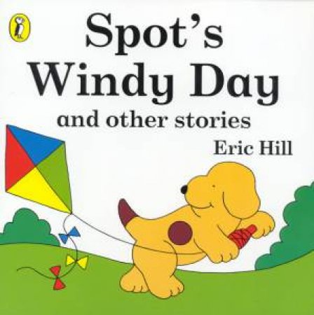 Spot's Windy Day And Other Stories by Eric Hill