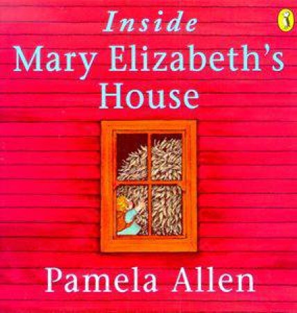 Inside Mary Elizabeth's House by Pamela Allen