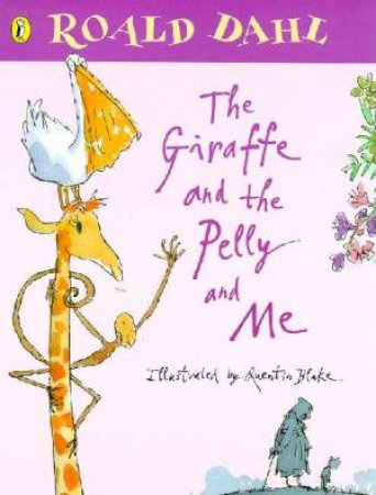 The Giraffe And The Pelly And Me by Roald Dahl