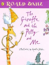 The Giraffe And The Pelly And Me