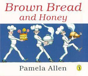 Brown Bread And Honey by Pamela Allen