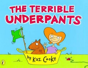The Terrible Underpants by Kaz Cooke