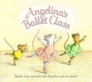 Angelina's Ballet Class by Katharine Holabird