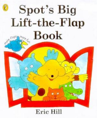 Spot's Big Lift-The-Flap Book by Eric Hill