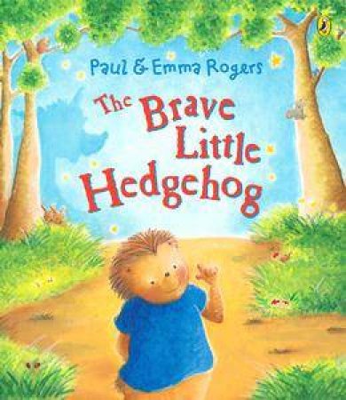 The Brave Little Hedgehog by Paul Rogers