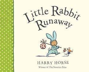 Little Rabbit Runaway by Harry horse 