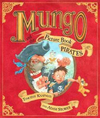 Mungo & The Picture Book Pirates by Timothy Knapman