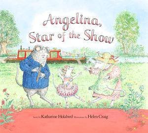 Angelina, Star Of The Show by Katharine Holabird