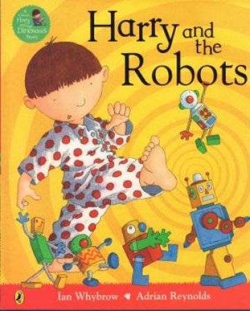 Harry and the Robots by Ian Whybrow & Adrian Reynolds