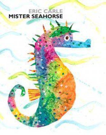 Mister Seahorse by Eric Carle