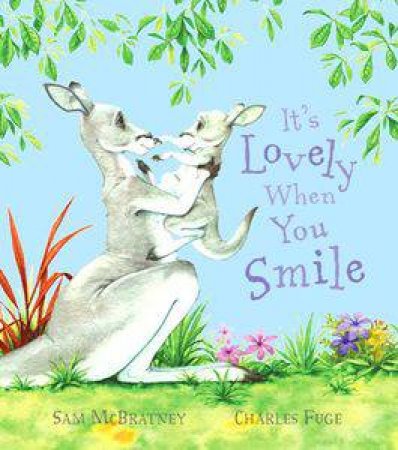 It's Lovely When You Smile by Sam McBratney & Charles Fuge (Ill)