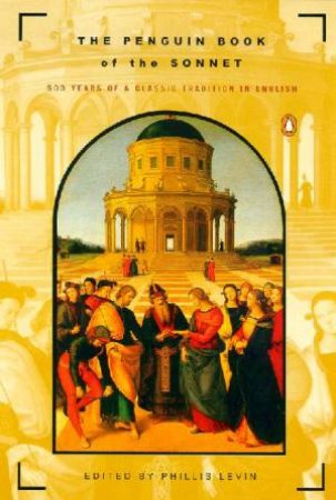 The Penguin Book Of The Sonnet by Various