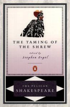 Penguin Shapespeare: The Taming Of The Shrew by William Shakespeare