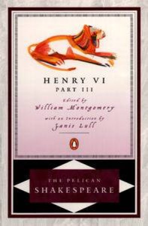 Henry The Sixth Part Three by William Shakespeare