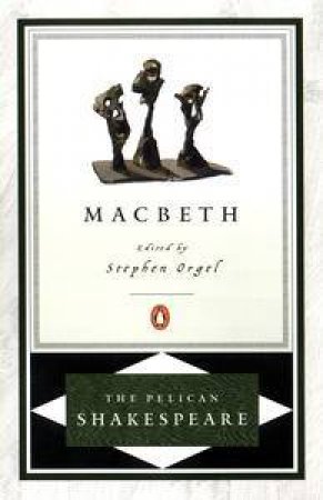 Penguin Shakespeare: Macbeth by William Shakespeare