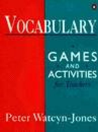 Vocabulary Activities & Games for Teachers by Peter Watcyn-Jones