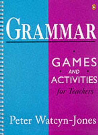 PE: Grammar Games & Activities by Peter Watcyn-Jones