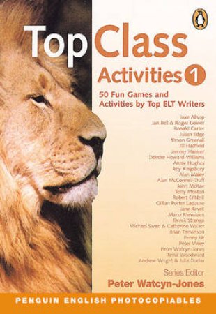 ELT: Top Class Activities: Fifty Fun Games & Activities By Top ELT Writers by Peter Watcyn-Jones