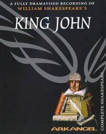 Arkangel: King John - Cassette by William Shakespeare