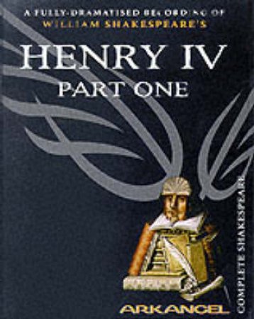 Arkangel: Henry the Fourth Part 1 - Cassette by William Shakespeare