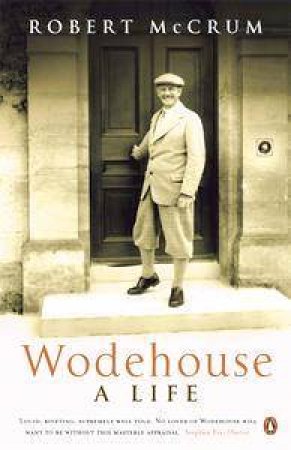 Wodehouse: A Life by Robert McCrum