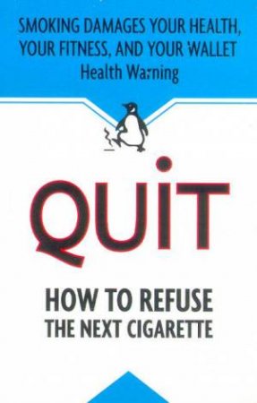 Quit: How To Refuse The Next Cigarette by Adderley Group The