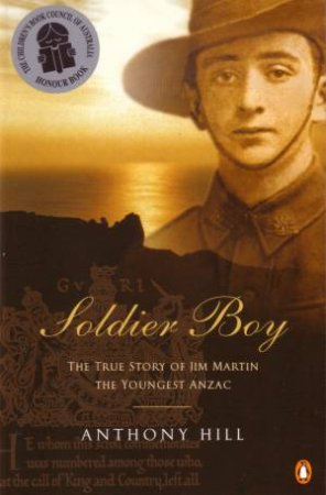 Soldier Boy: The True Story of Jim Martin The Youngest Anzac by Anthony Hill