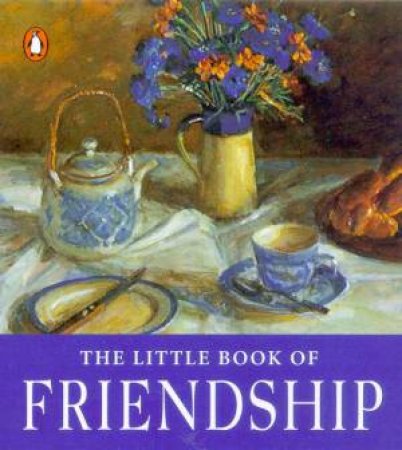 The Little Book Of Friendship by Anon