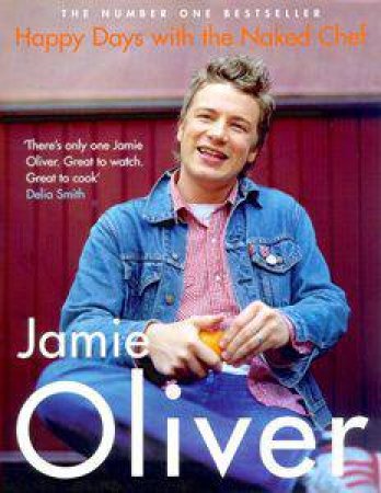 Happy Days With The Naked Chef by Jamie Oliver