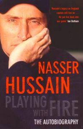 Playing With Fire by Nasser Hussain