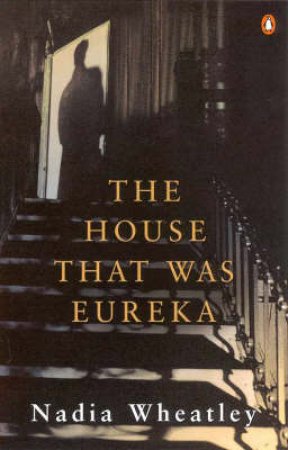 The House That Was Eureka by Nadia Wheatley