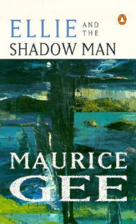 Ellie And The Shadow Man by Maurice Gee